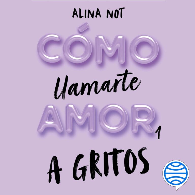 Imagen de portada de Cómo llamarte amor 1. A gritos de Alina Not