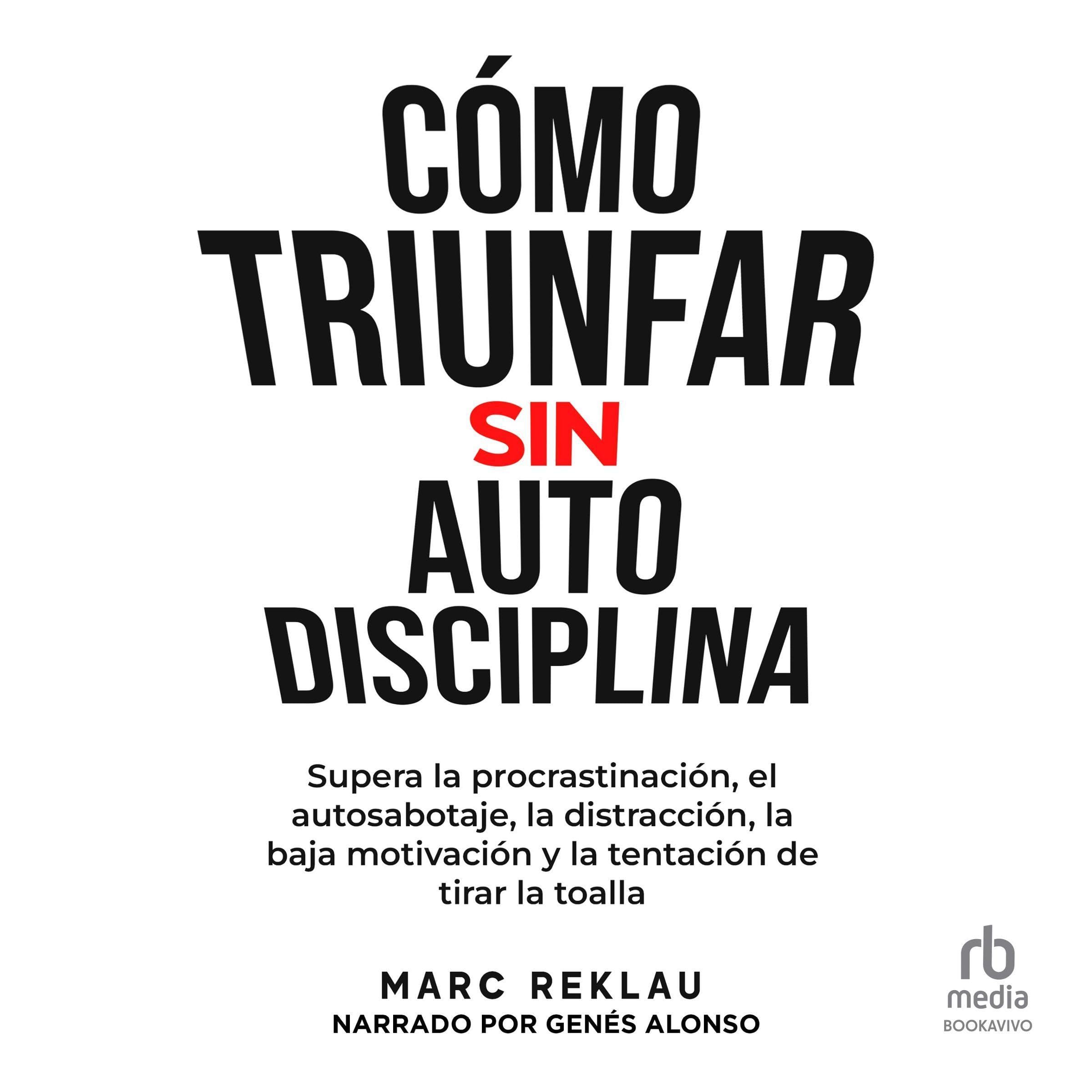 Cómo triunfar sin auto disciplina — audiolibro en español
