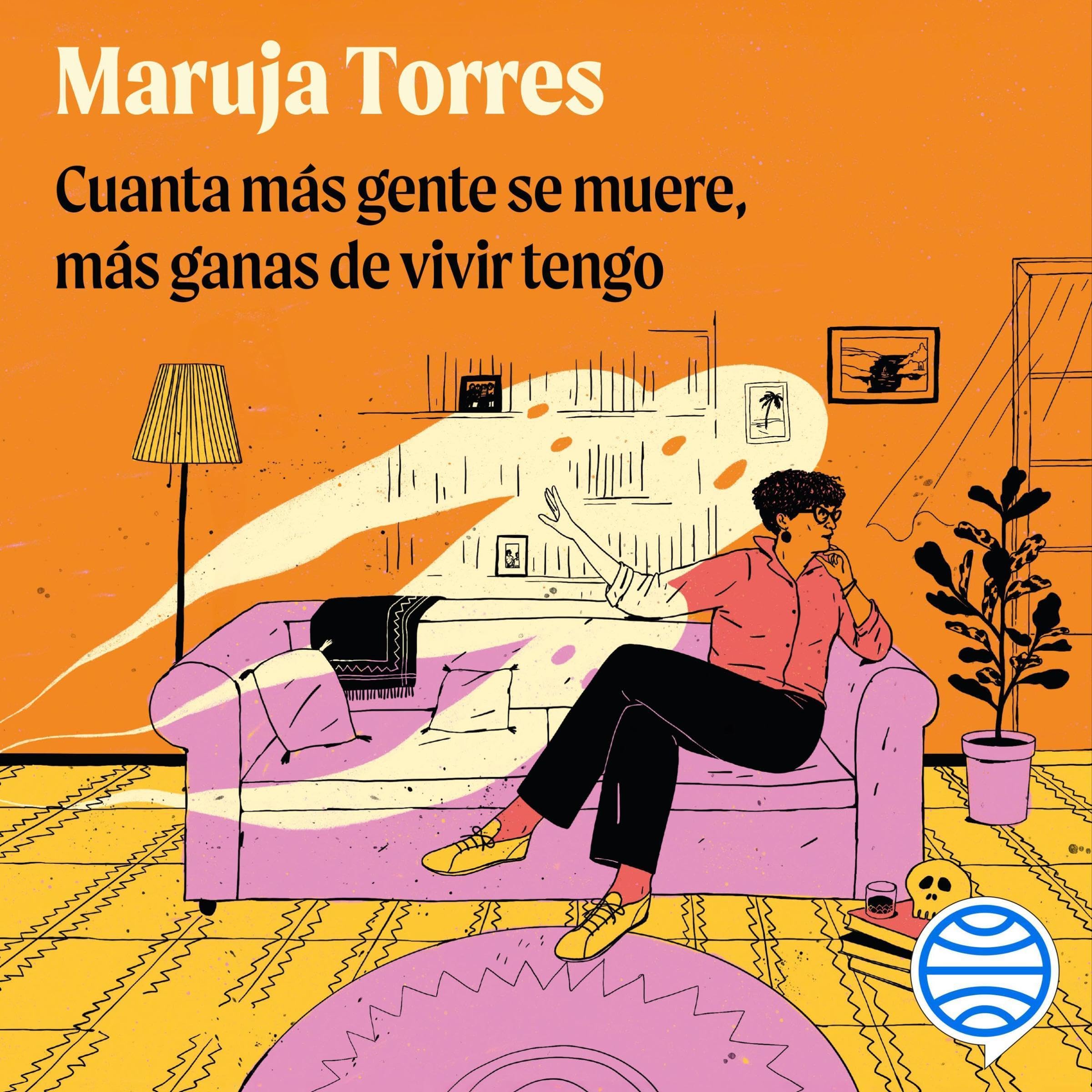 Cuanta más gente se muere, más ganas de vivir tengo de Maruja Torres — audiolibro completo