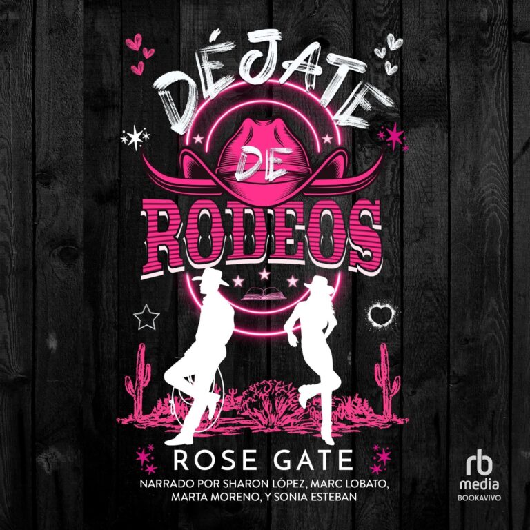 Déjate de Rodeos [A Romantic Rodeo]: Una comedia romántica veraniega de enemies to lovers y cowboys [Lovers and Cowboys] — audiolibro en español