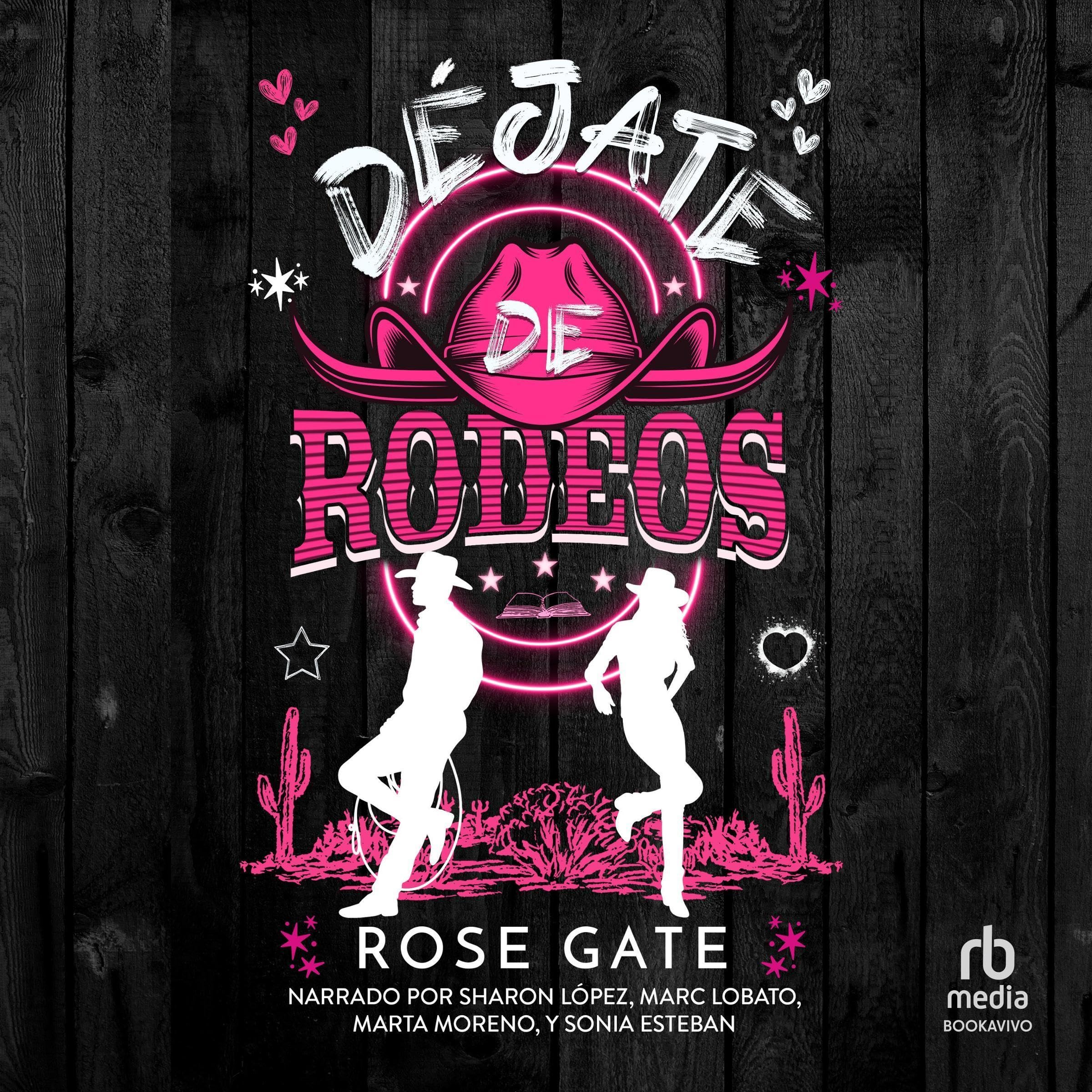 Déjate de Rodeos [A Romantic Rodeo]: Una comedia romántica veraniega de enemies to lovers y cowboys [Lovers and Cowboys] — audiolibro en español