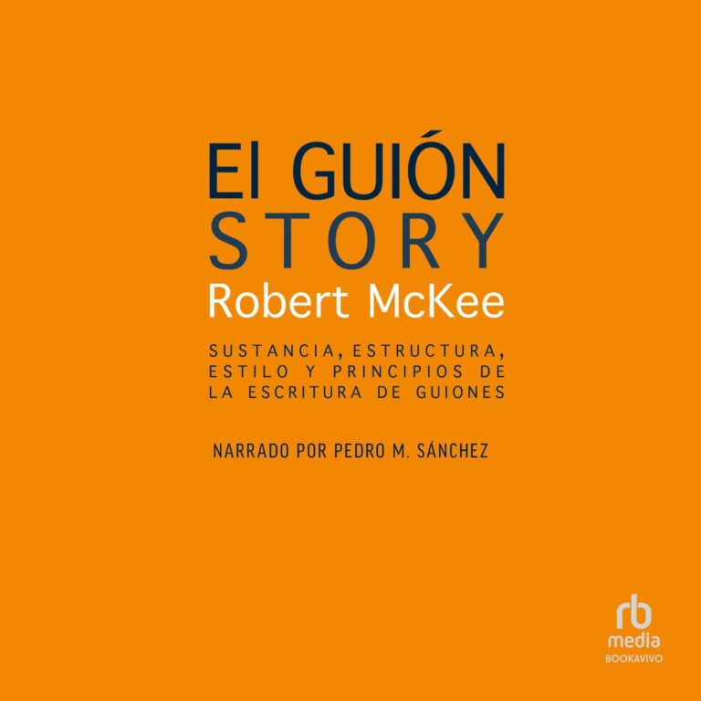 El guión. [Story]: Sustancia, estructura, estilo y principios de la escritura de guiones [Style, Structure, Substance, and the Principles of Screenwriting] — audiolibro en español