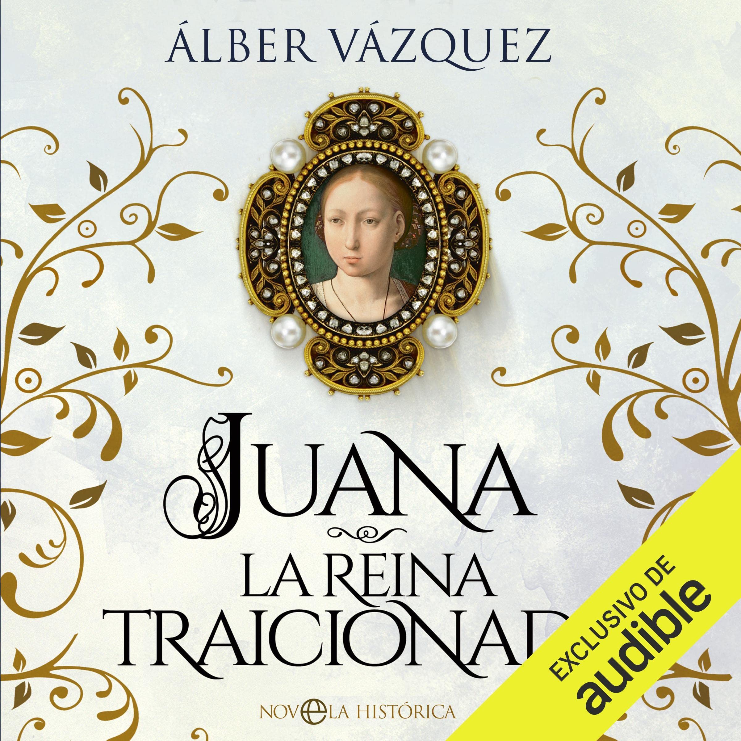 Juana, la reina traicionada — escúchalo en Audible