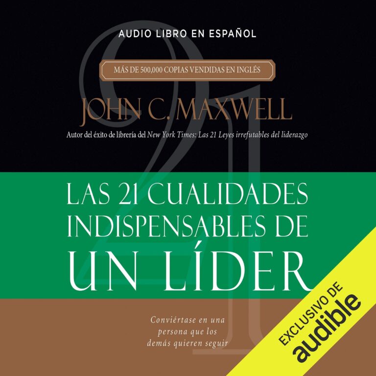 Las 21 cualidades indispensables de un líder — audiolibro completo