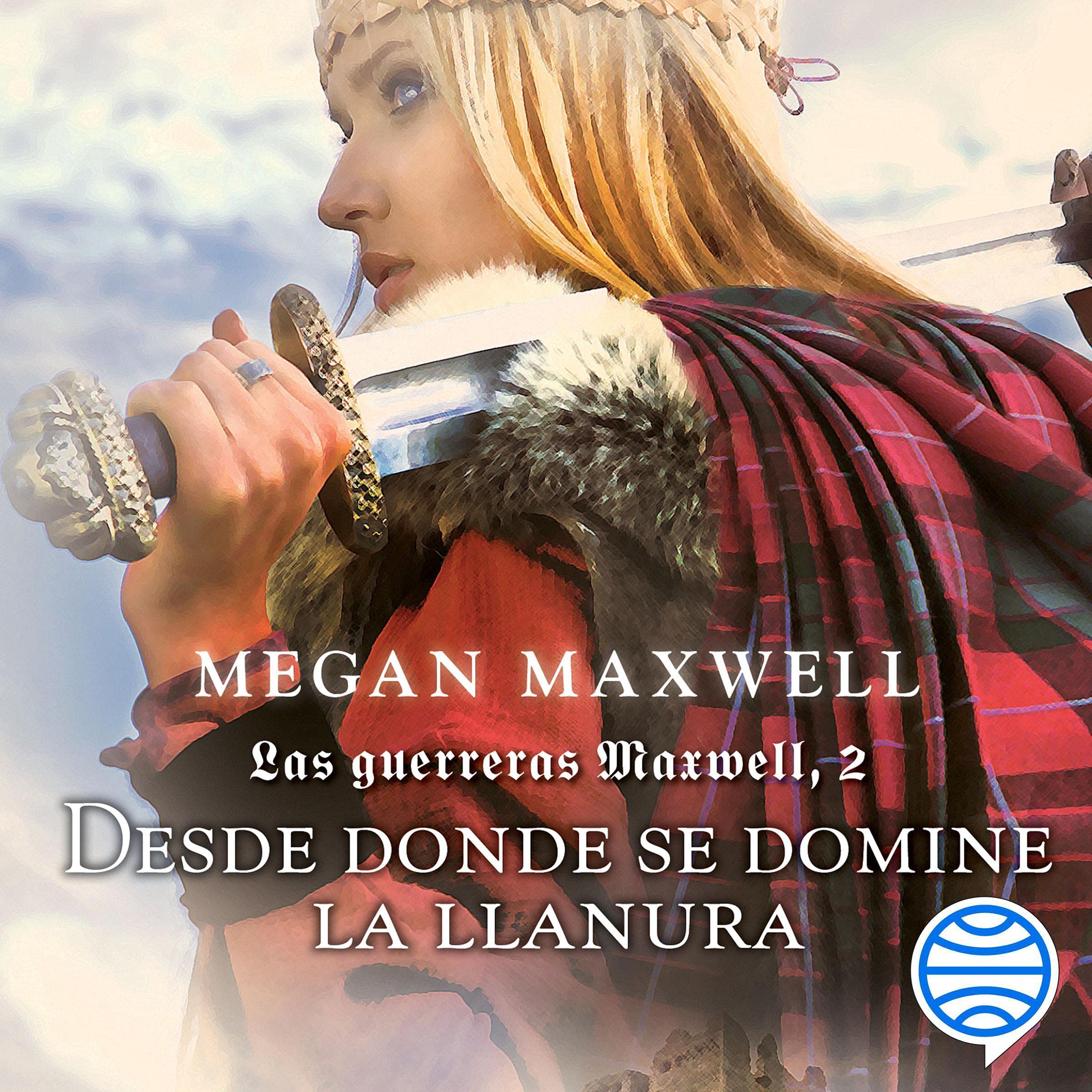 Carátula de Las guerreras Maxwell, 2. Desde donde se domine la llanura de Megan Maxwell