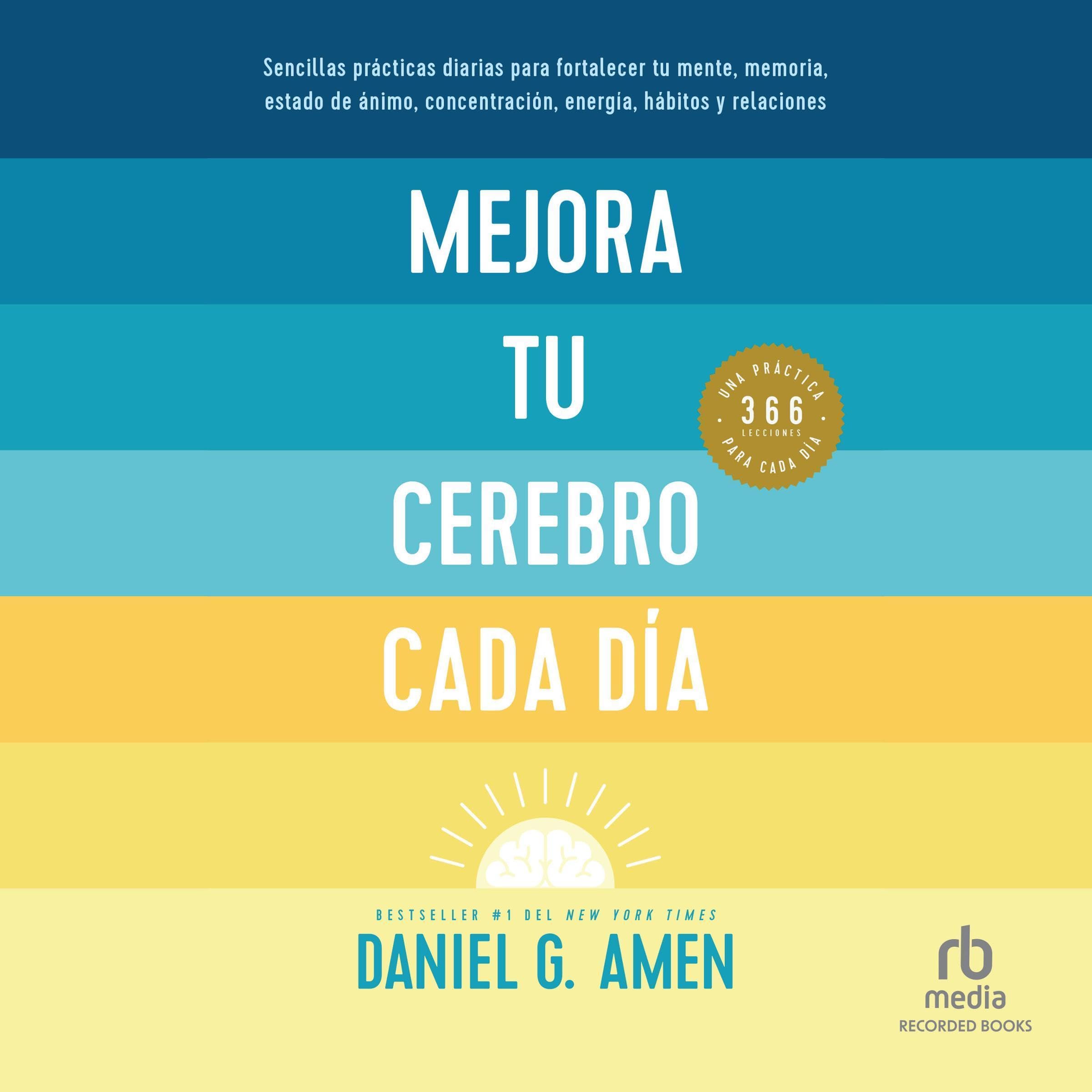 Imagen de portada de Mejora tu cerebro cada día [Change Your Brain Every Day]
