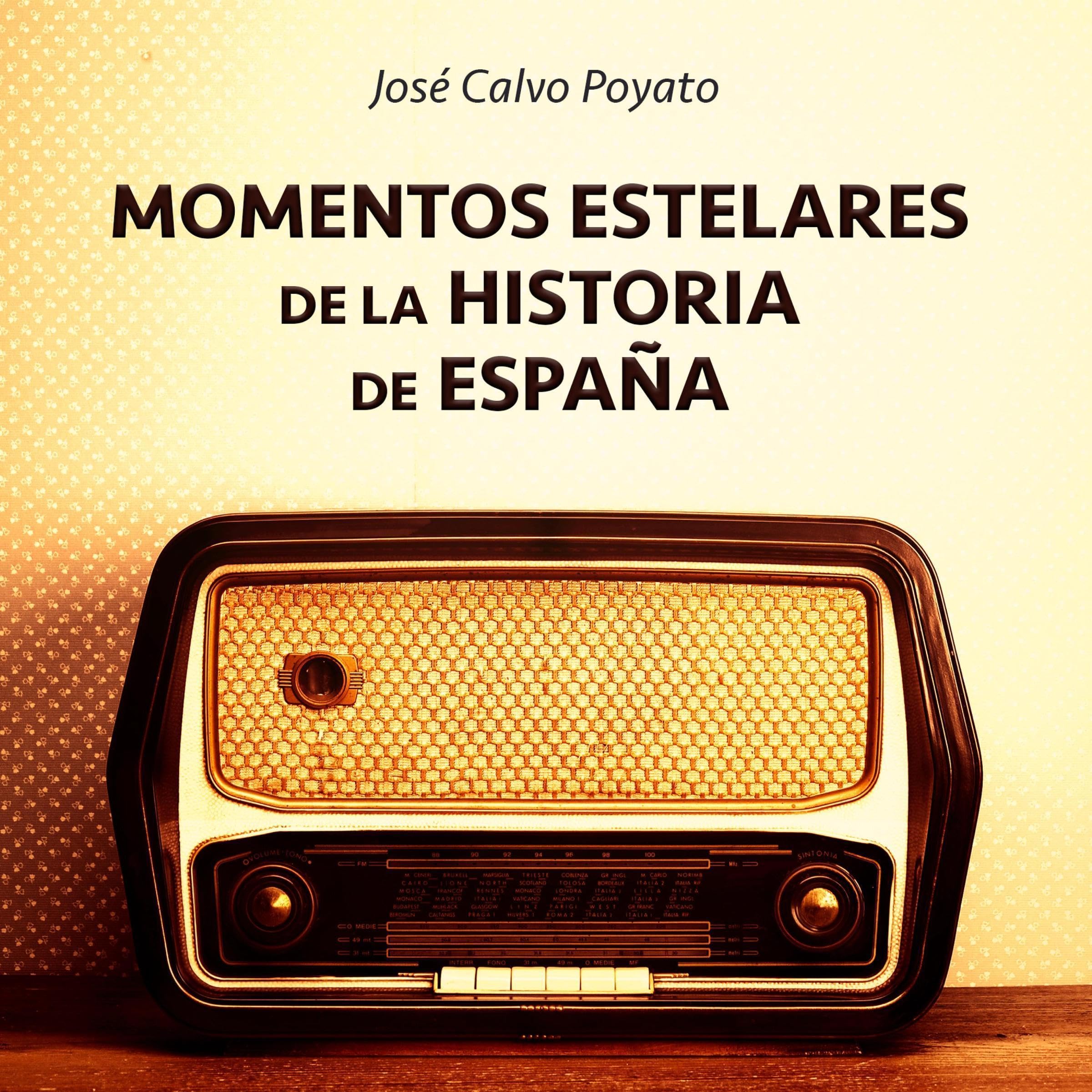 Portada del audiolibro Momentos estelares de la historia de España de José Calvo Poyato