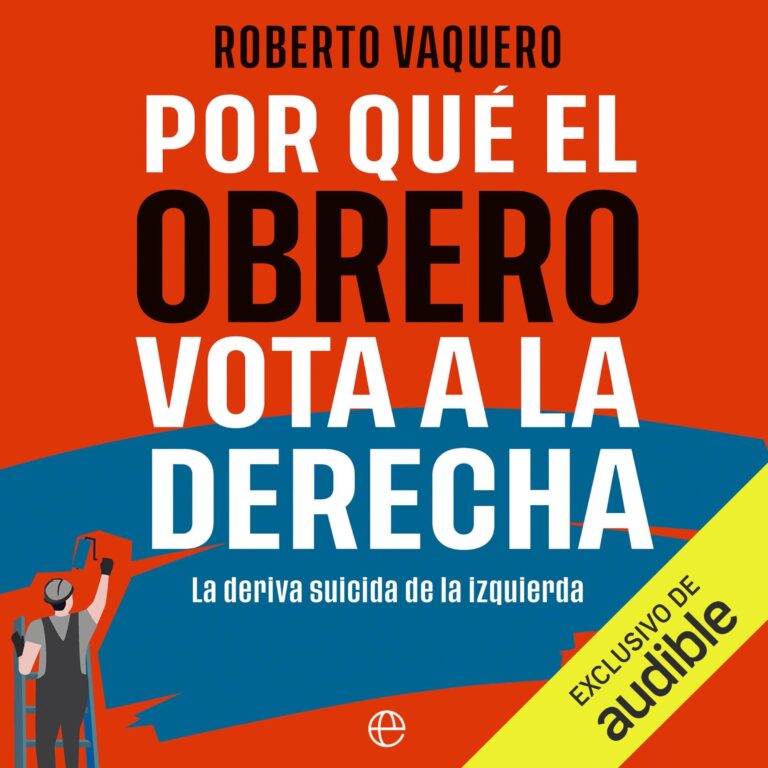Portada de Por qué el obrero vota a la derecha, audiolibro narrado en español