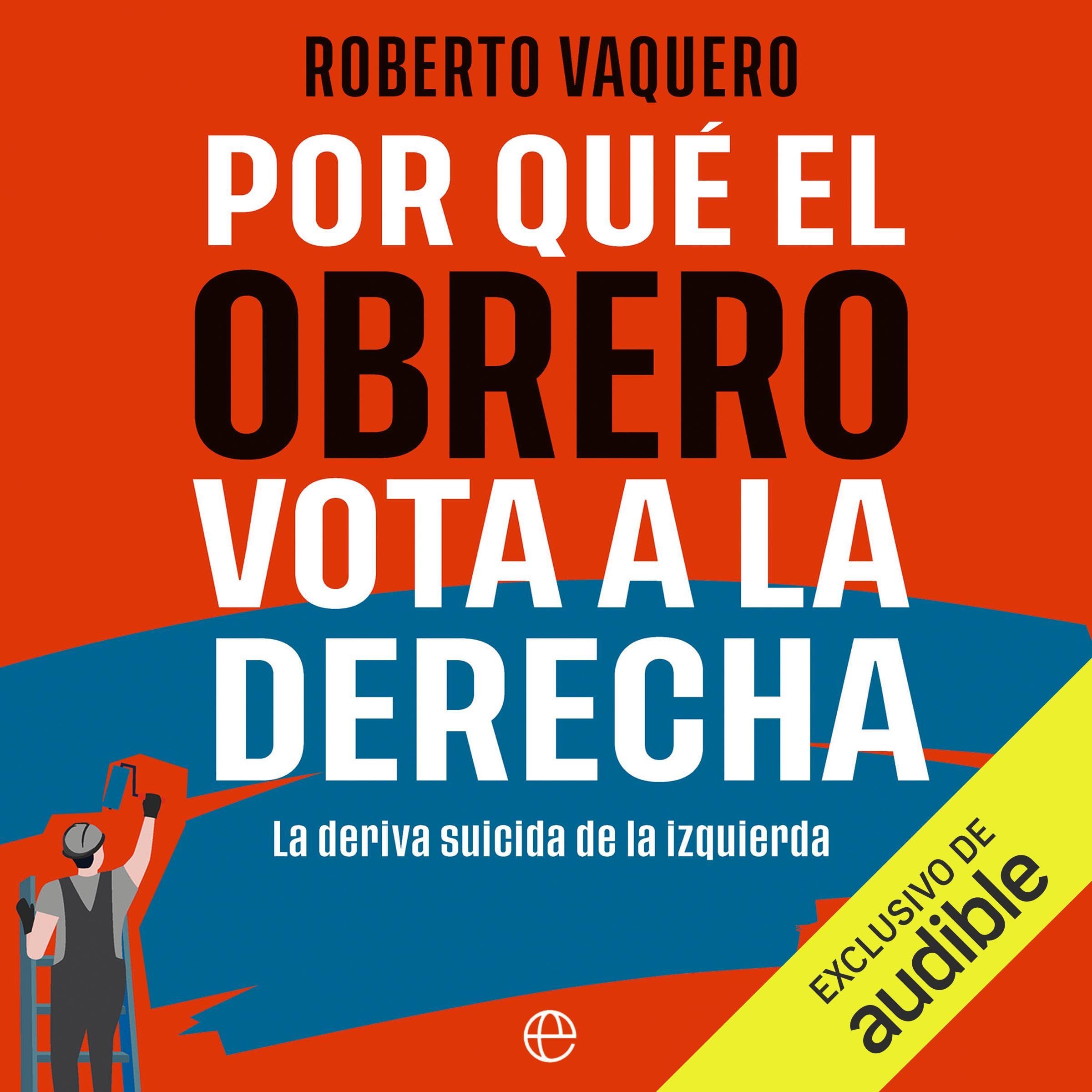 Portada de Por qué el obrero vota a la derecha, audiolibro narrado en español