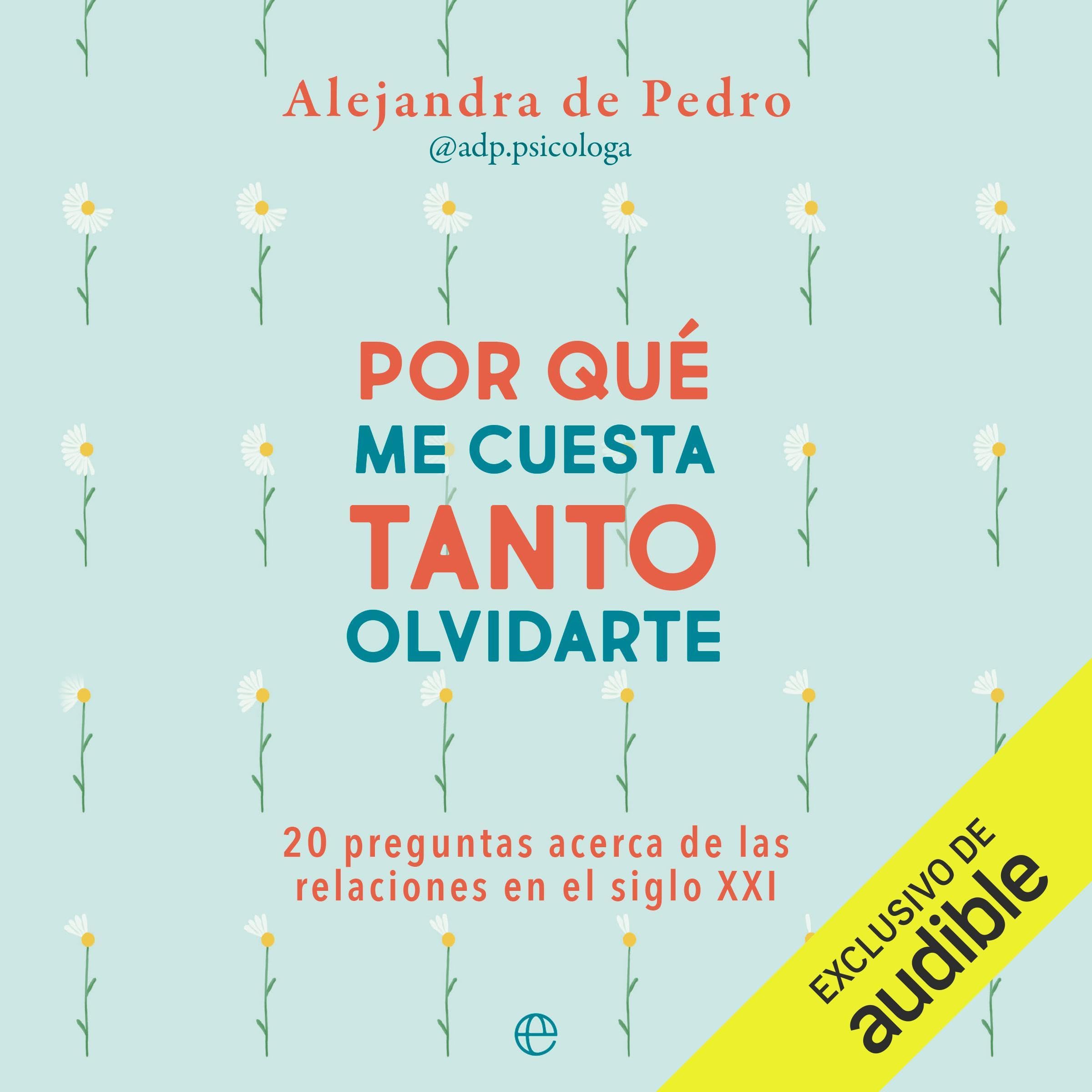Portada del audiolibro ¿Por qué me cuesta tanto olvidarte?: 20 preguntas acerca de relaciones en el siglo XXI