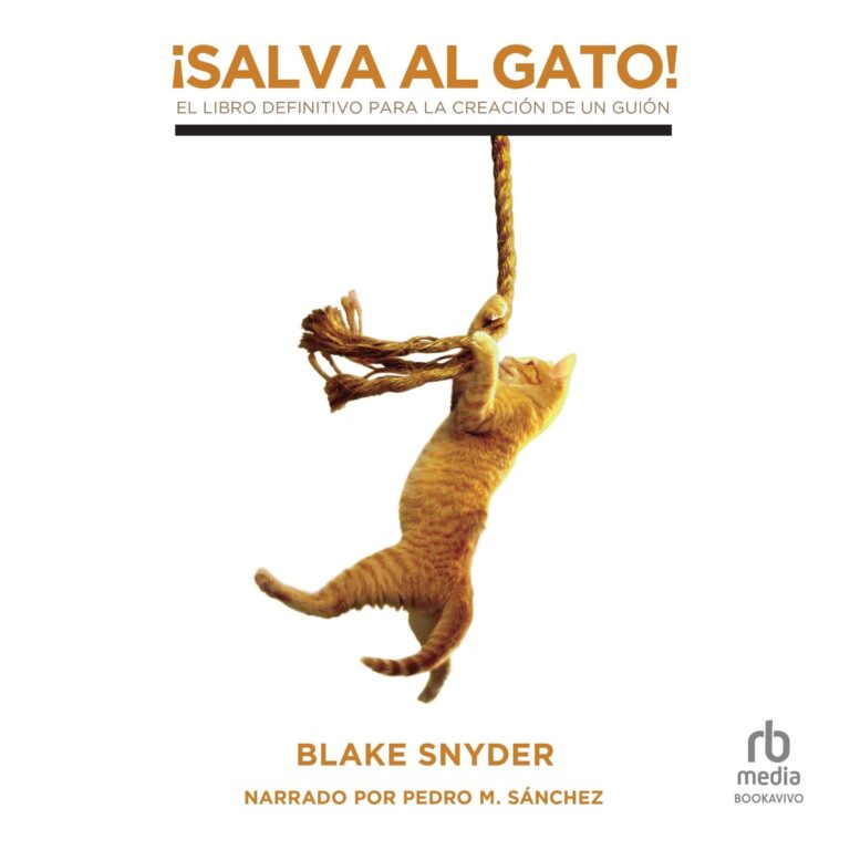 ¡Salva al gato! [Save the Cat!]: El libro definitivo para la creación de un guión — audiolibro completo