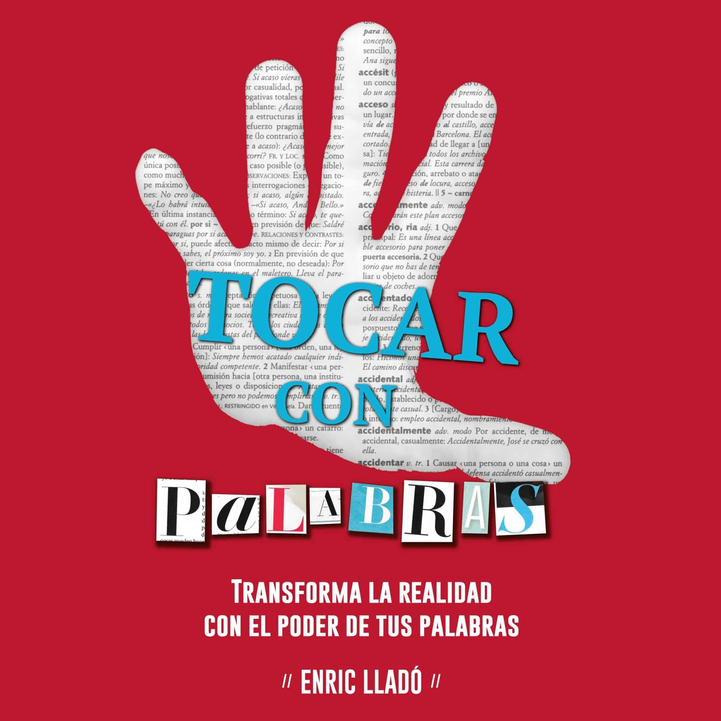 Tocar con palabras. Transforma la realidad con el poder de las palabras.: Transforma la realidad con el poder de tus palabras — audiolibro en español