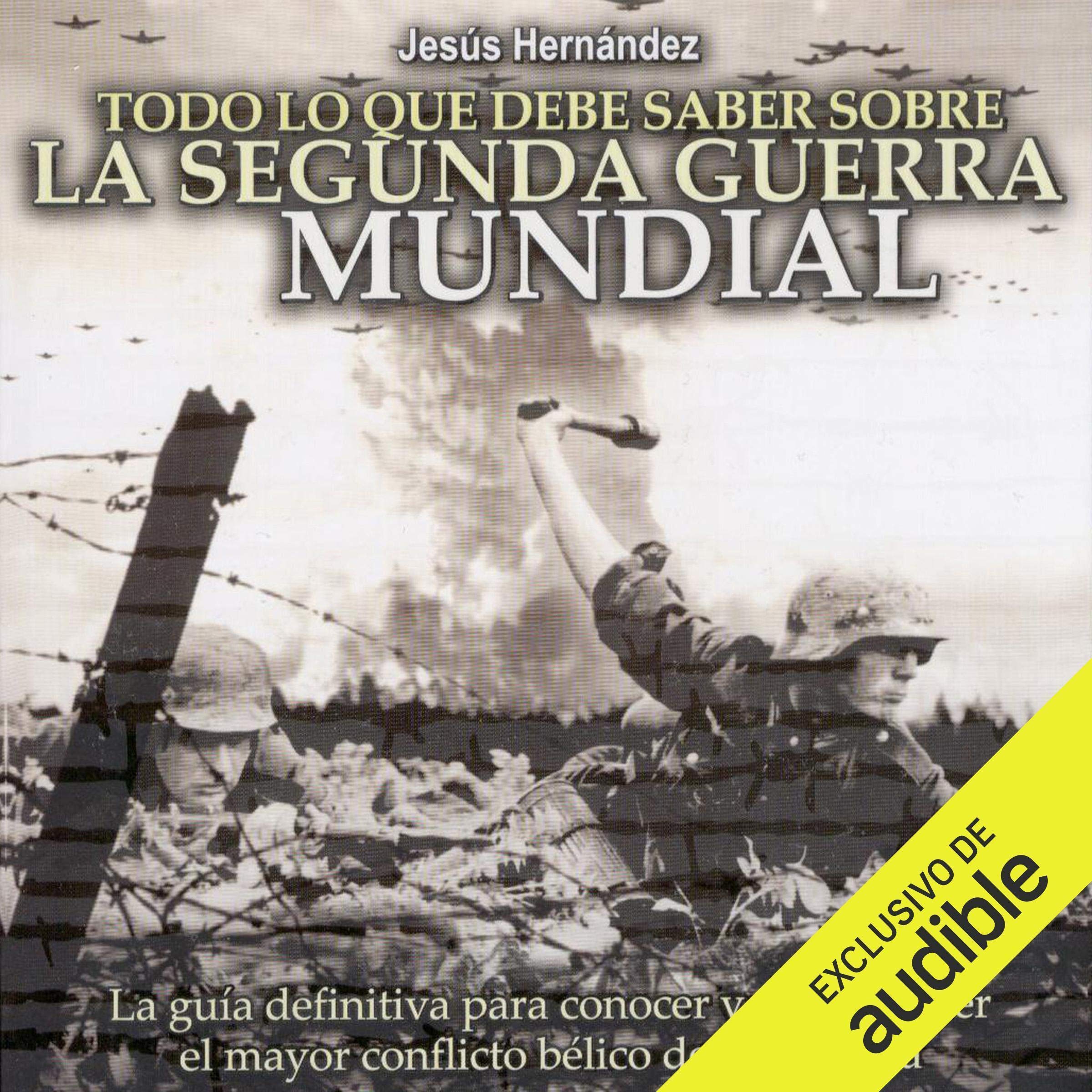 Portada de Todo lo que debe saber sobre la Segunda Guerra Mundial, audiolibro narrado en español