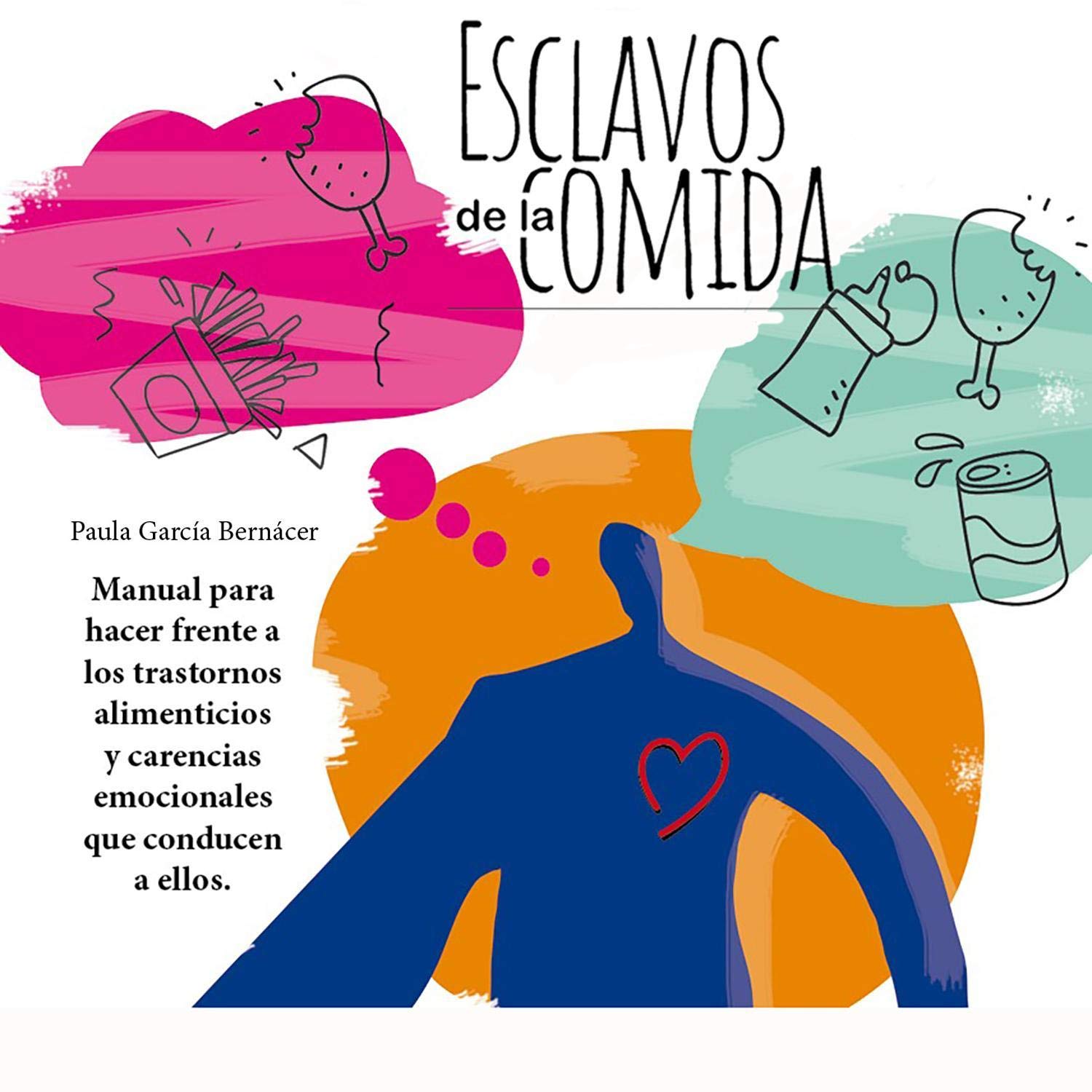 Portada de Esclavos de la comida: Manual para hacer frente a los trastornos alimenticios y carencias emocionales que conducen a ellos