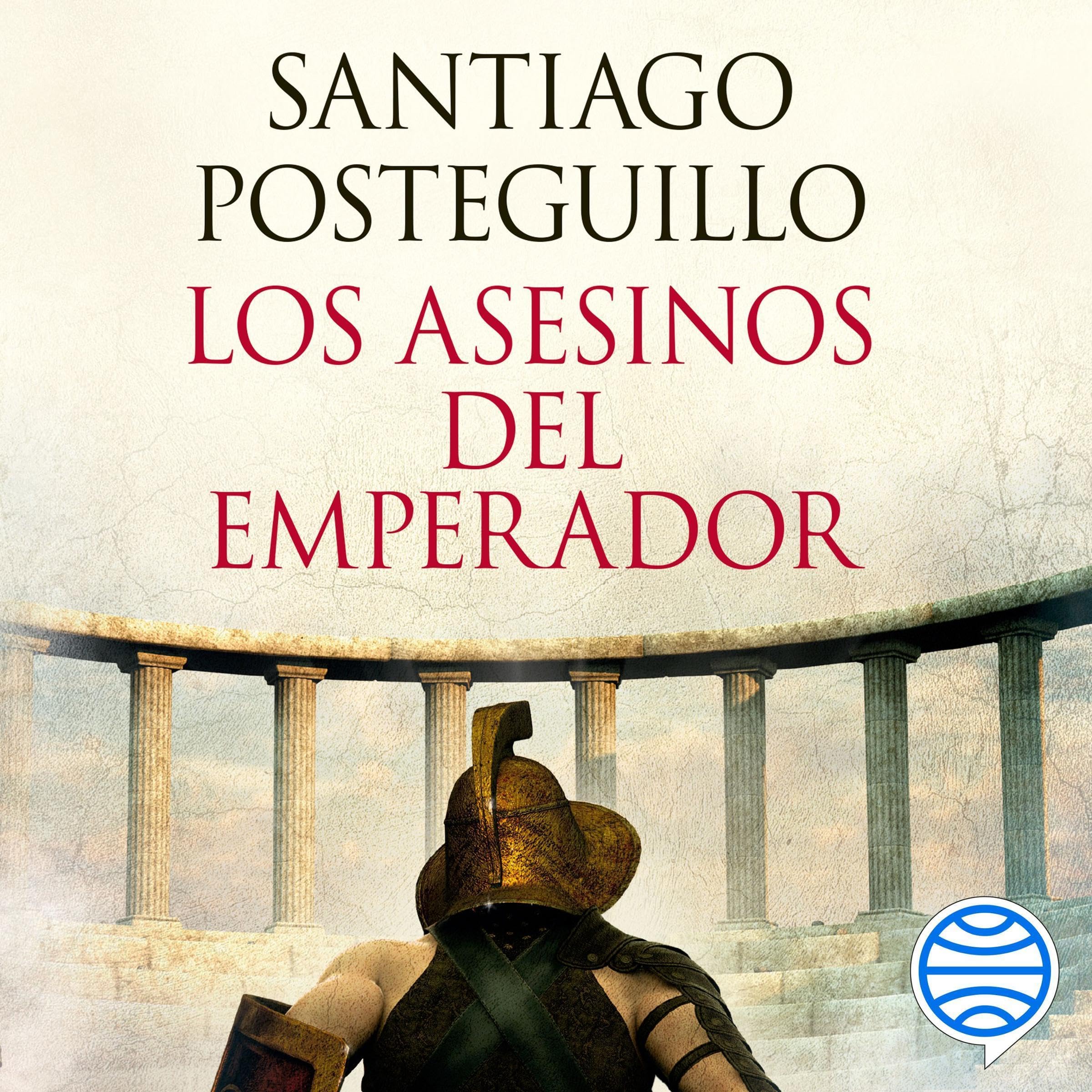 Los asesinos del emperador (décimo aniversario): El ascenso de Trajano, el primer emperador hispano de la Historia de Santiago Posteguillo — audiolibro completo