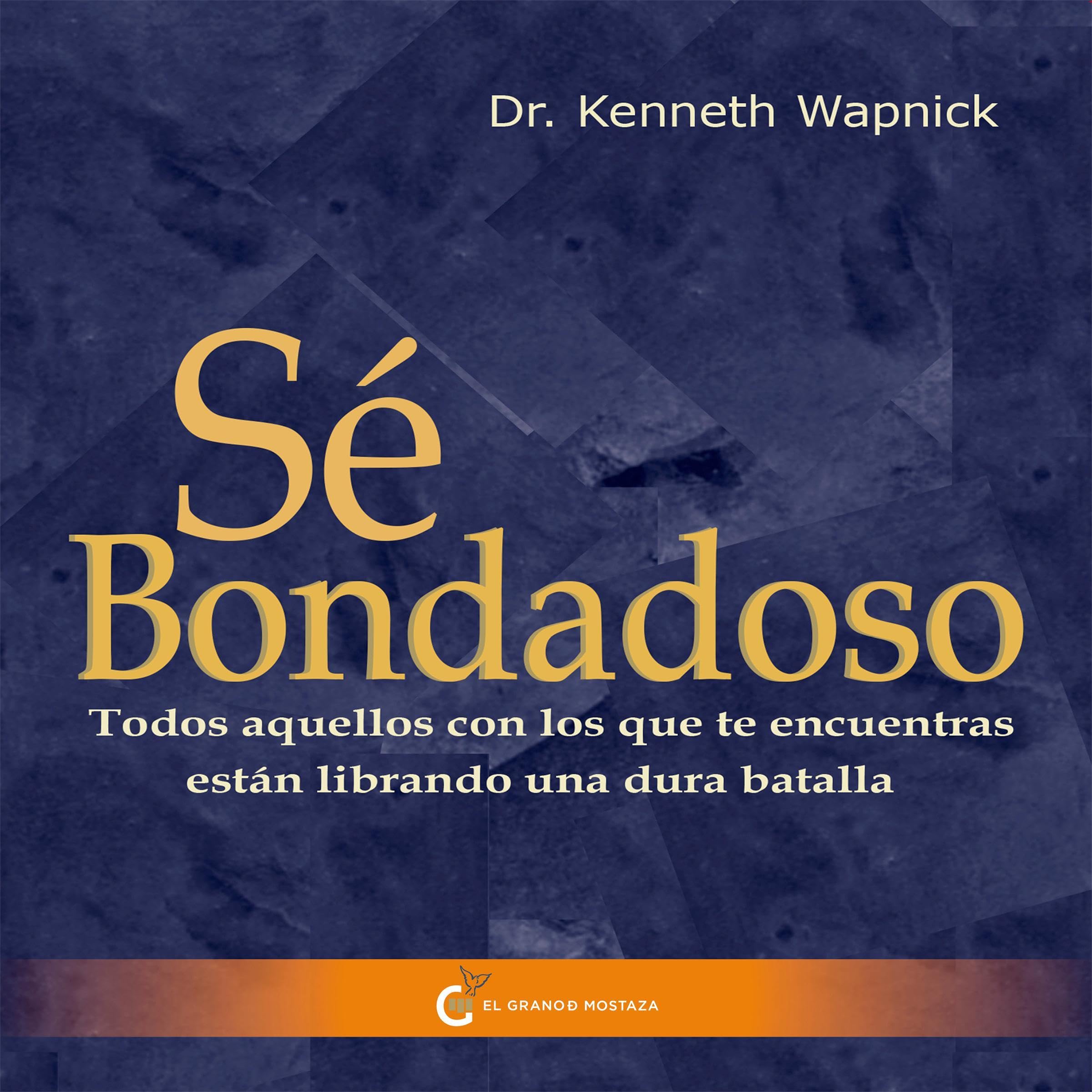 Portada de Sé bondadoso: Todos aquellos con los que te encuentras están librando una dura batalla